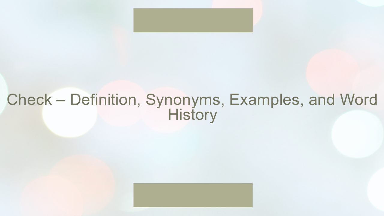 Check – Definition, Synonyms, Examples, and Word History - Otomasyon Dergisi